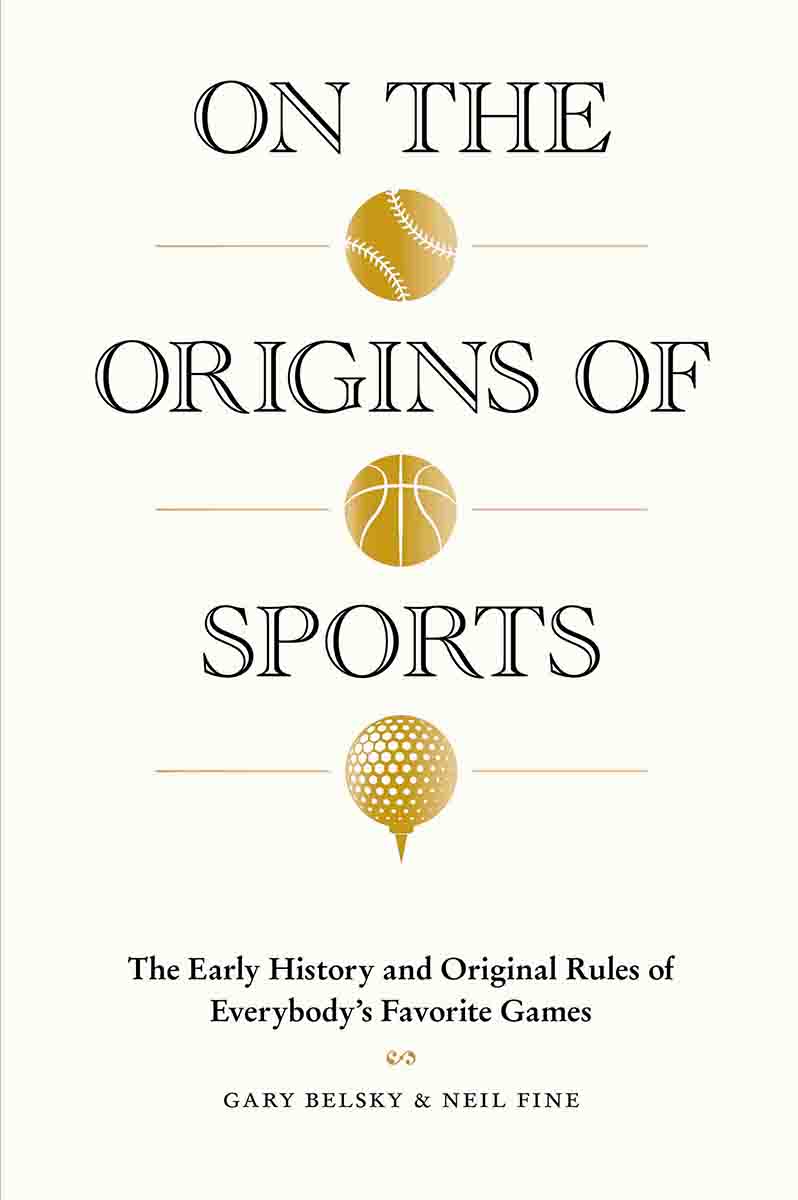 On the Origins of Sports the Early History and Original Rules of Everybodys Favorite Games - image 1