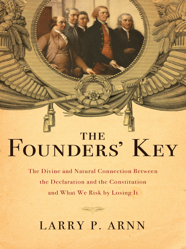 THE FOUNDERS KEY The Divine and Natural Connection Between the Declaration and - photo 1