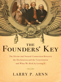 Arnn The founders key: the divine and natural connection between the Declaration and the Constitution and what we risk by losing it