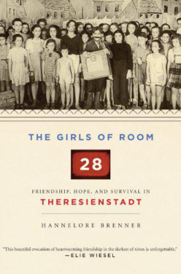 Brenner-Wonschick Hannelore - The girls of room 28: friendship, hope, and survival in Theresienstadt