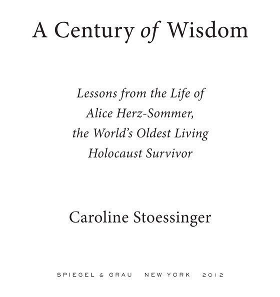 A Century of Wisdom Lessons from the Life of Alice Herz-Sommer the Worlds Oldest Living Holocaust Survivor - image 3