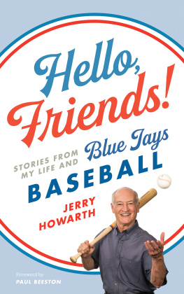 Howarth - Hello, friends!: stories from my life and Blue Jays baseball