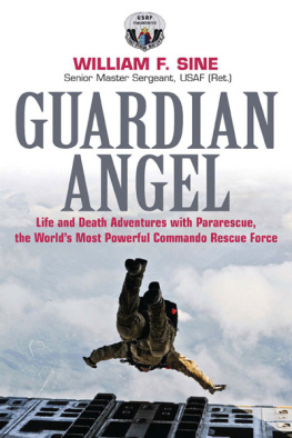 Sine - Guardian angel: life and death adventures with Pararescue, the worlds most powerful commando rescue force