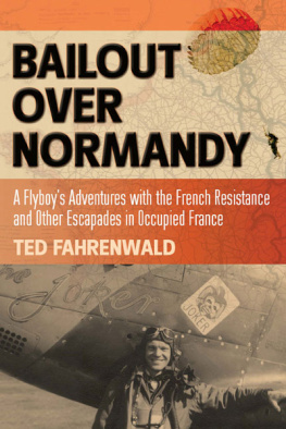 Fahrenwald - Bailout Over Normandy: a Flyboys Adventures with the French Resistance and Other Escapades in Occupied France