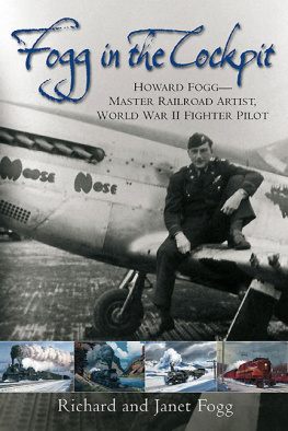 Fogg Howard - Fogg in the cockpit: Howard Fogg, master railroad artist, World War II fighter pilot: wartime diaries, October 1943 to September 1944