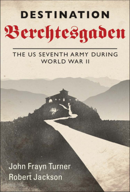 Jackson Robert Destination Berchtesgaden: the US Seventh Army during World War II