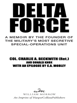 Beckwith Charlie A Delta Force: a memoir by the founder of the U.S. militarys most secretive special-operations unit