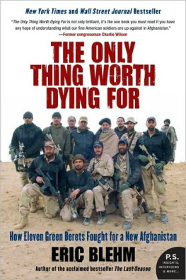 Karzai Hamid The Only Thing Worth Dying For: How Eleven Green Berets Fought for a New Afghanistan