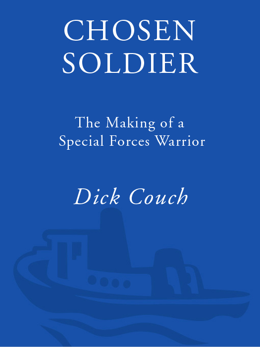 ALSO BY DICK COUCH Nonfiction The Warrior Elite The Finishing School - photo 1