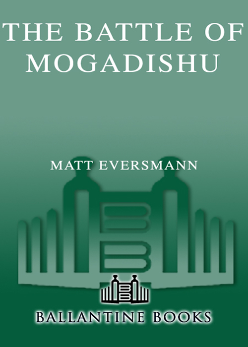 THE BATTLE OF MOGADISHU Firsthand Accounts from the Men of Task Force Ranger - photo 1