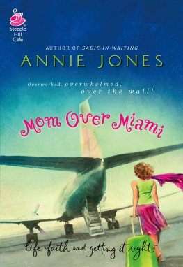 Annie Jones - Mom Over Miami (Life, Faith & Getting It Right #5) (Steeple Hill Cafe)