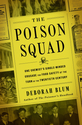Blum Deborah The poison squad: one chemists single-minded crusade for food safety at the turn of the twentieth century