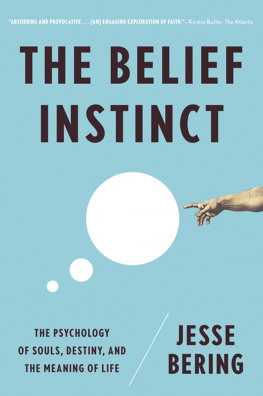 Bering - The Belief instinct: the psychology of souls, destiny, and the meaning of life