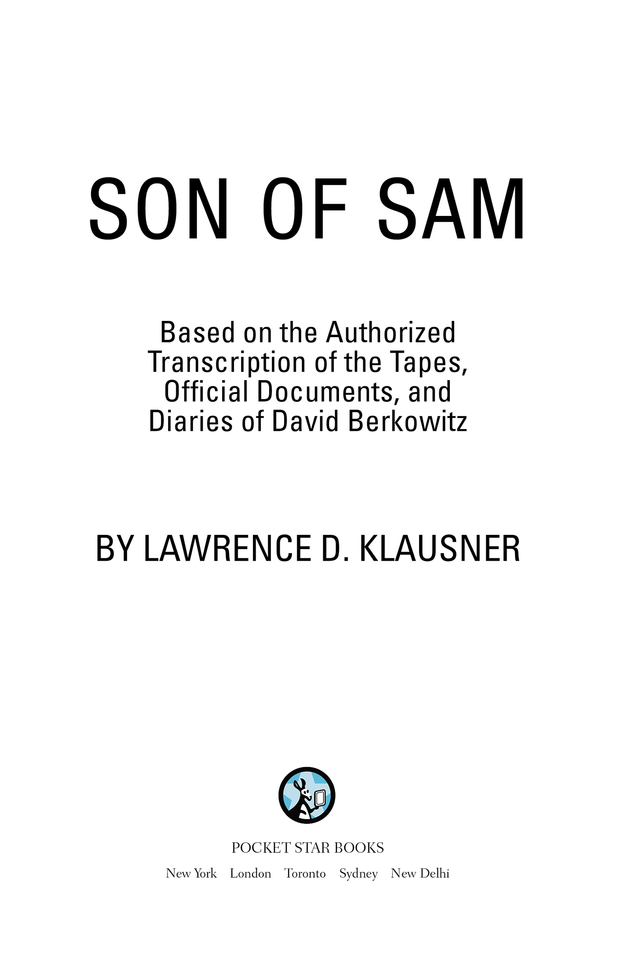 Son of Sam based on the authorized transcription of the tapes official documents and diaries of David Berkowitz - image 1