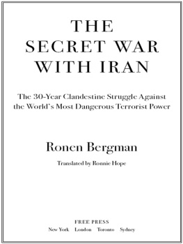 Bergman Ph. D. Ronen - The Secret War with Iran: the 30-Year Clandestine Struggle Against the Worlds Most Dangerous Terrorist Power