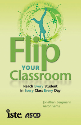 Jonathan Bergmann - Flip your classroom: reach every student in every class every day