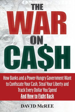 David McRee - How Banks and a Power-Hungry Government Want to Confiscate Your Cash, Steal Your Liberty and Track Every Dollar You Spend and How to Fight Back