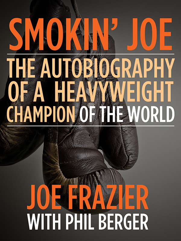 SMOKIN JOE The Autobiography of a Heavyweight Champion of the World Smokin Joe - photo 1