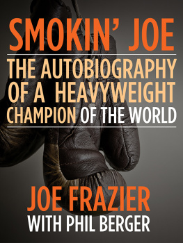 Berger Phil - Smokin Joe: The Autobiography of a Heavyweight Champion of the World, Smokin Joe Frazier