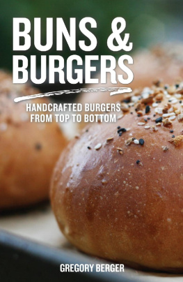 Berger - Buns and burgers: handcrafted burgers from top to bottom