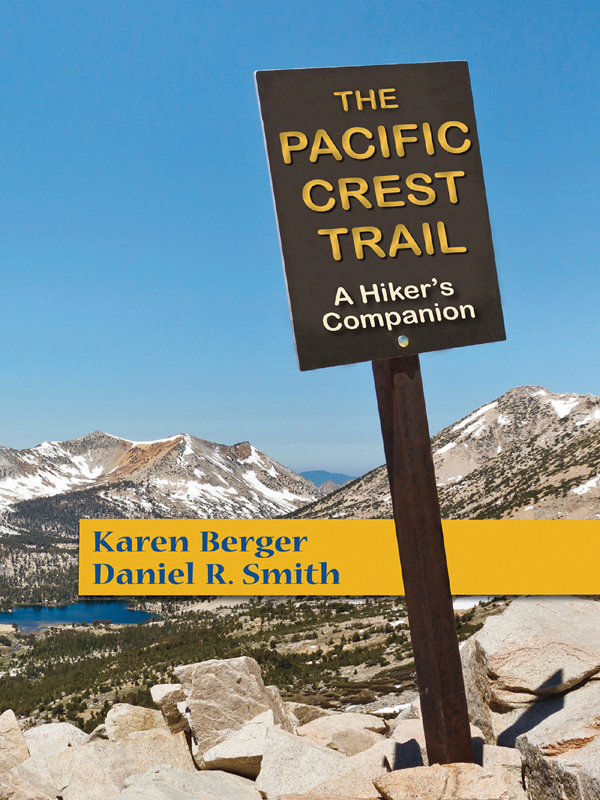 THE PACIFIC CREST TRAIL A HIKERS COMPANION KAREN BERGER DANIEL R SMITH - photo 1