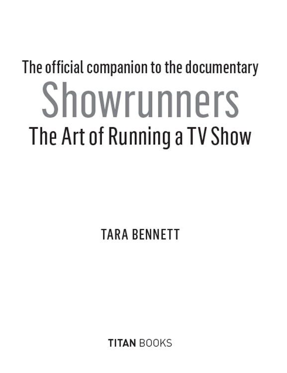 SHOWRUNNERS Print edition ISBN 9781783293575 E-book edition ISBN - photo 1