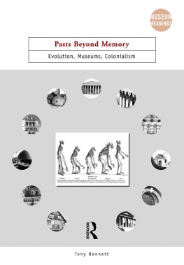 Bennett - Pasts Beyond Memory: Evolution Museums Colonialism