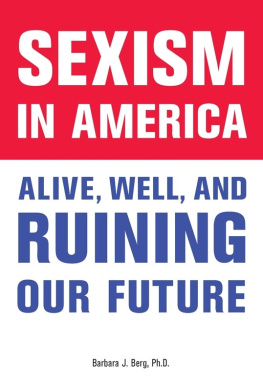 Berg - Sexism in America: alive, well, and ruining our future