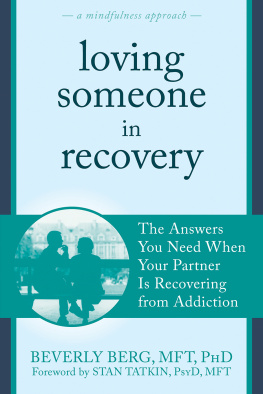 Berg - Loving someone in recovery: the answers you need when your partner is recovering from addiction