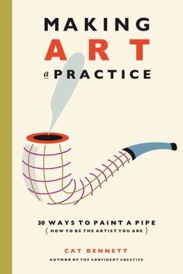 Bennett - Making art a practice: 30 ways to paint a pipe (how to be the artist you are)