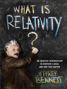 Bennett - What is relativity? an intuitive introduction to Einsteins ideas, and why they matter