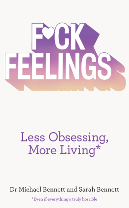 Bennett Michael - F*ck feelings: less obsessing, more living: even if everythings truly horrible