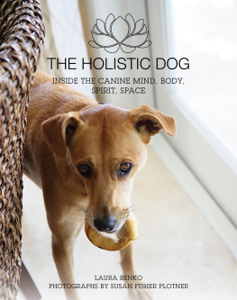 Benko - The holistic dog: inside the canine mind, body, spirit, space