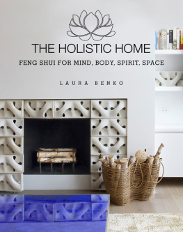 Benko - The Holistic home: feng shui for mind, body, spirit, space