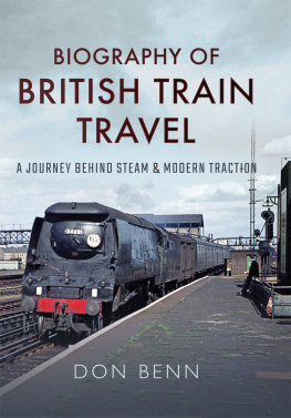 Benn Biography of british train travel - my journey behind steam and modern trac