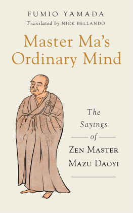 Bellando Nick Master Mas ordinary mind: the sayings of Zen Master Mazu Daoyi