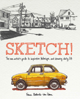 Belleville-Van Stone - Sketch!: The Non-Artists Guide to Inspiration, Technique, and Drawing Daily Life