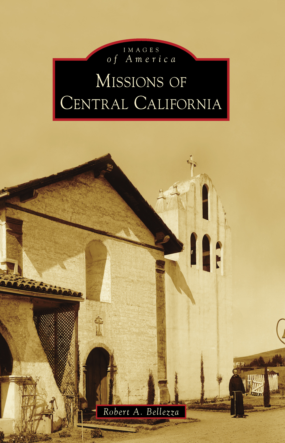 IMAGES of America MISSIONS OF CENTRAL CALIFORNIA Surrounded by Mission - photo 1