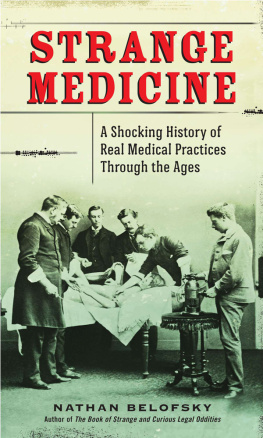 Belofsky - Strange medicine: a shocking history of real medical practices through the ages