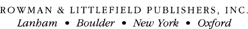ROWMAN LITTLEFIELD PUBLISHERS INC Published in the United States of America - photo 1