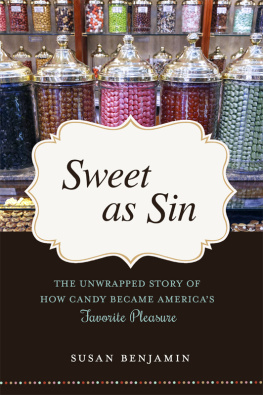 Benjamin Sweet as sin: the unwrapped story of how candy became Americas favorite pleasure