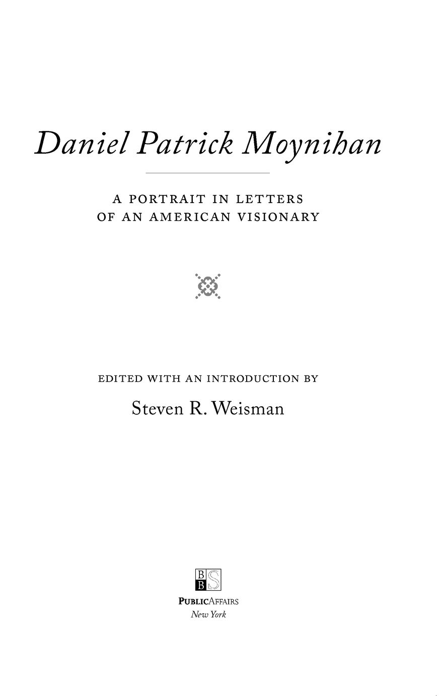 INTRODUCTION BY STEVEN R WEISMAN Daniel Patrick Moynihan led a singularly - photo 2