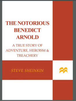 Arnold Benedict - The notorious Benedict Arnold: a true story of adventure, heroism, & treachery