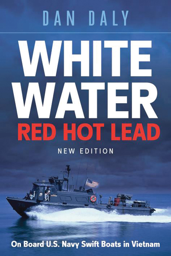 WHITE WATER RED HOT LEAD On Board US Navy Swift Boats in Vietnam DAN DALY - photo 1