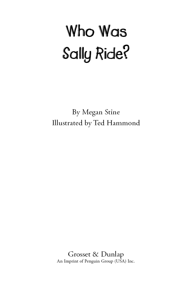 Who Was Sally Ride Who Was Sally Ride By Megan Stine Illustrated by Ted - photo 1