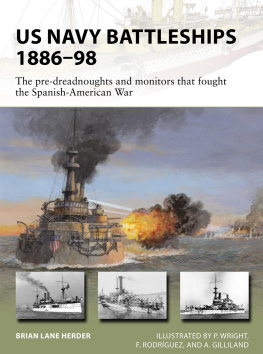 Herder Brian Lane - US Navy battleships 1886-98: the pre-dreadnoughts and monitors that fought the Spanish-American War