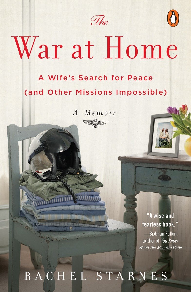 Advance Praise for The War at Home by Rachel Starnes Rachel Starness The War - photo 1