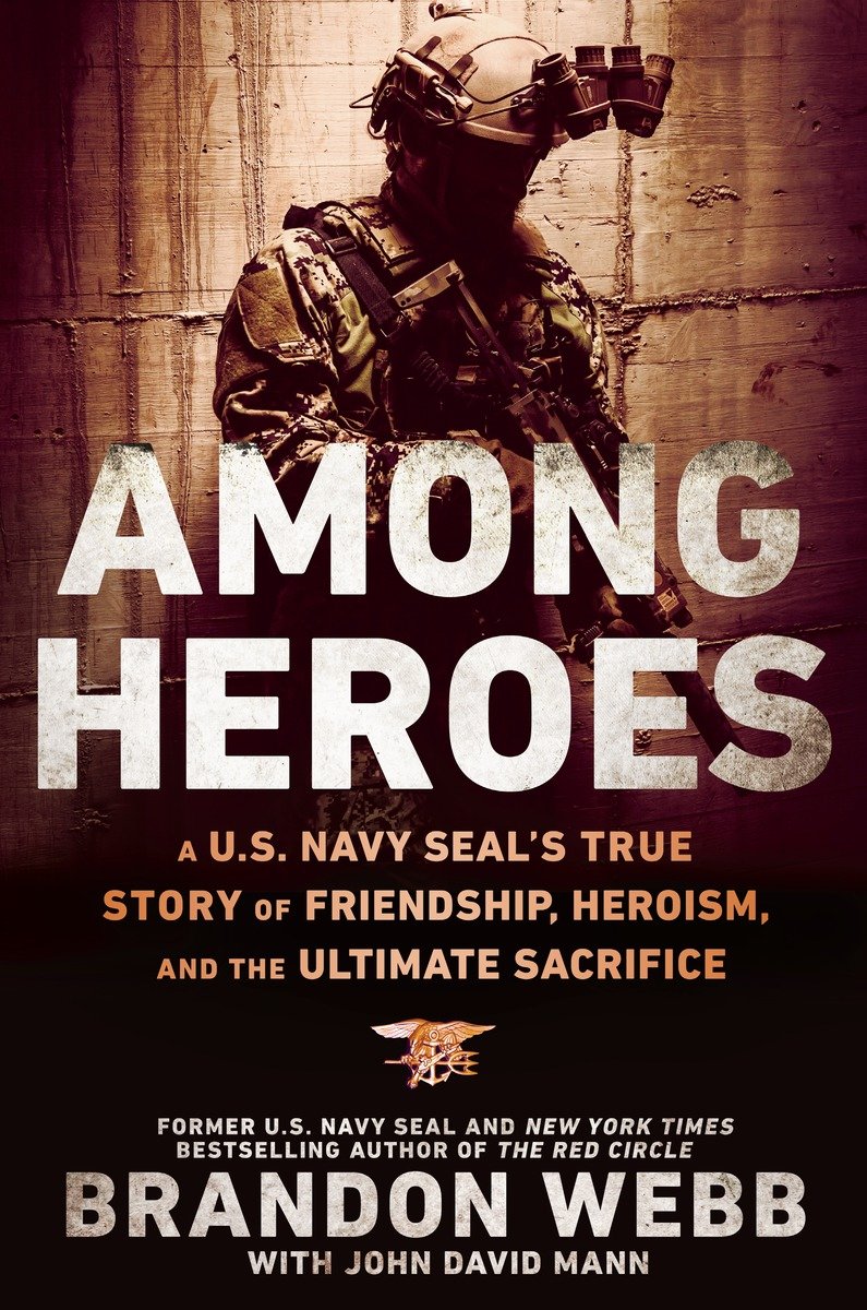 Among heroes true stories of friendship sacrifice and heroism in the US Navy SEAL teams - image 1