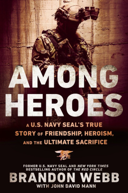 Mann John David - Among heroes: true stories of friendship, sacrifice, and heroism in the U.S. Navy SEAL teams