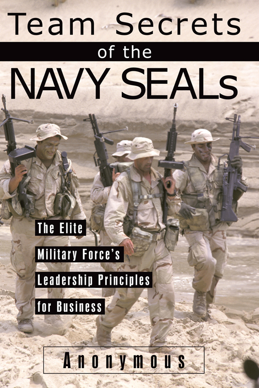 Team Secrets of the Navy SEALs The Elite Military Forces Leadership Principles - photo 1
